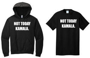 NOT TODAY- Black Hoodie Sweatshirt or Short Sleeve T Shirt (Youth and Adult)