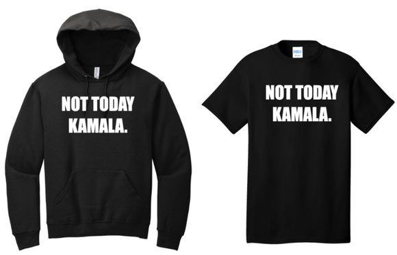 NOT TODAY- Black Hoodie Sweatshirt or Short Sleeve T Shirt (Youth and Adult)