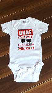 Dude Your Wife Keeps Checking Me Out baby onesie