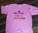 prACTice LIKE A CHAMPion Figure Skater T Shirt