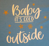 BABY ITS COLD T Shirt