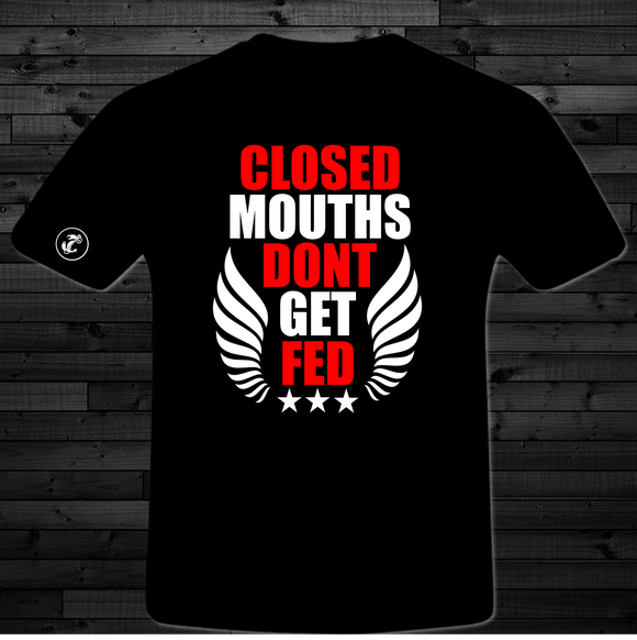 Closed Mouths Dont Get Fed - Short Sleeve T Shirt (Men & Lady Cuts)