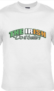 Irish Do It Better - T Shirt