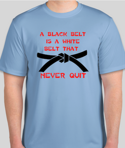 Black Belt - Never Quit T Shirt
