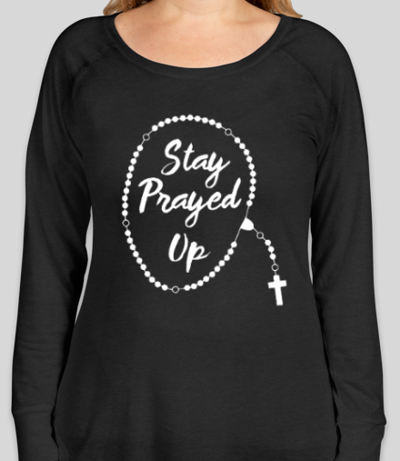Stay Prayed Up - Long Sleeve Ladies T Shirt