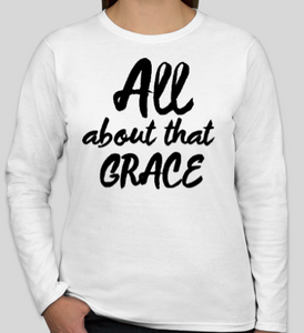All About that Grace - Women's Long Sleeve T Shirt